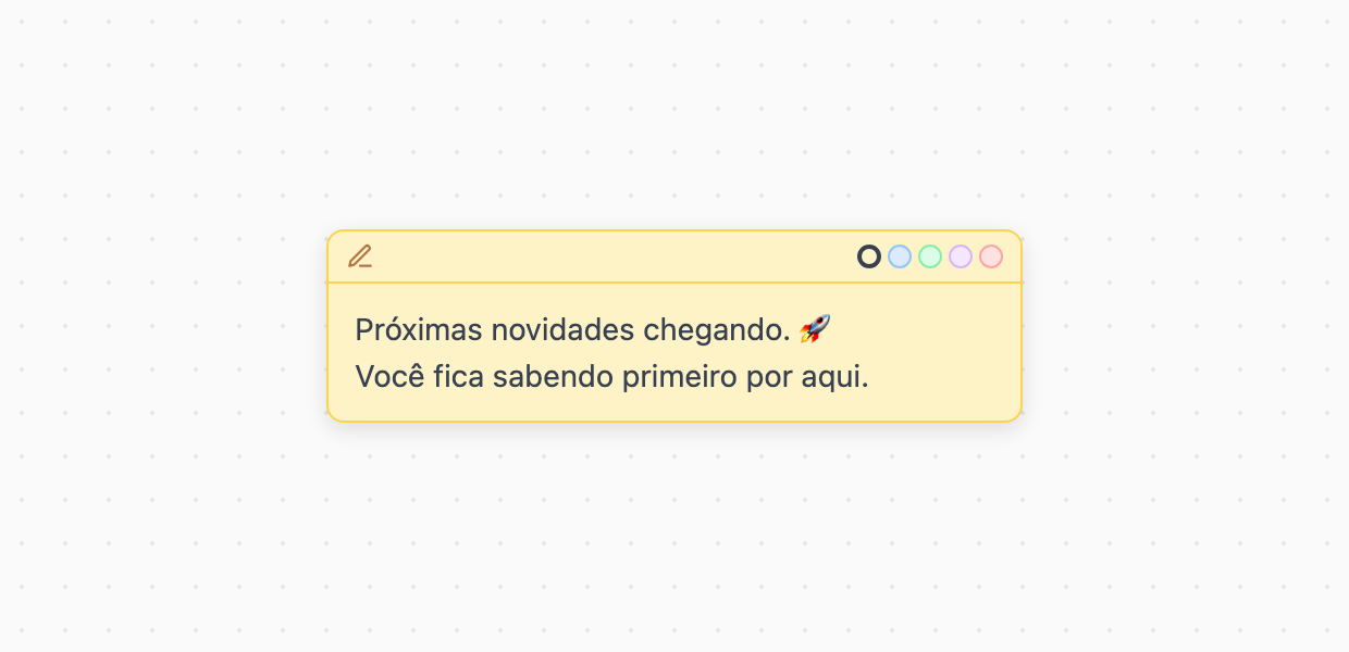 Post-it no canvas do Flownel anunciando que novas novidades estão a caminho